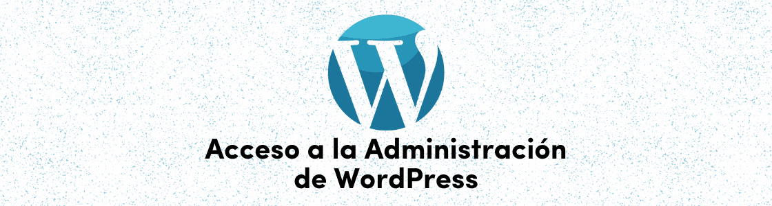 Cómo acceder a la administración de Wordpress.