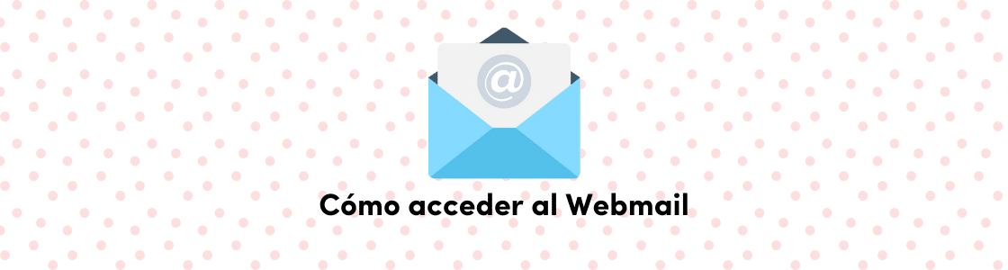 Cómo acceder al webmail. Accede a tus cuentas de correo del hosting